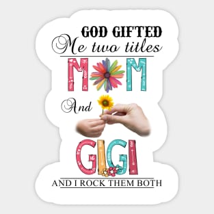 Vintage God Gifted Me Two Titles Mom And Gigi Wildflower Hands Sunflower Happy Mothers Day Sticker